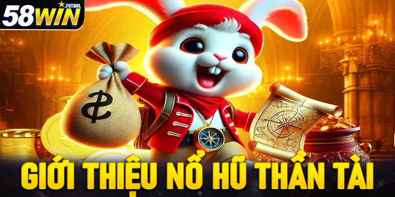 Giới thiệu nổ hũ Thần tài