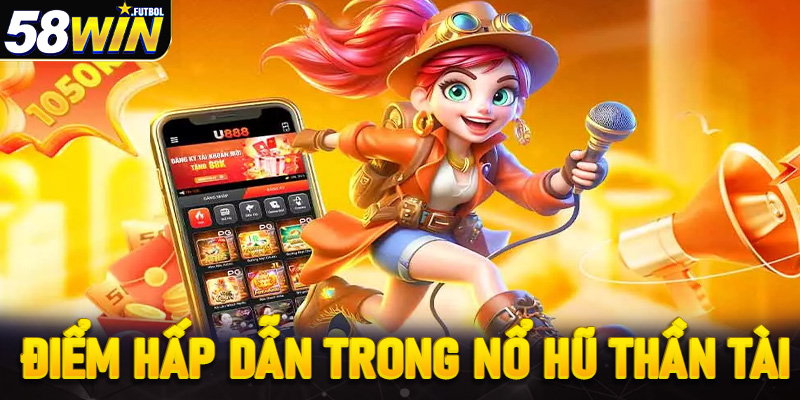 Những điểm hấp dẫn trong Nổ hũ Thần tài chinh phục người chơi
