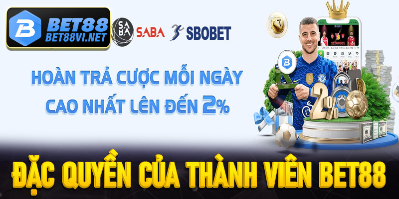 Đặc quyền vượt trội khi gia nhập thành viên Bet88