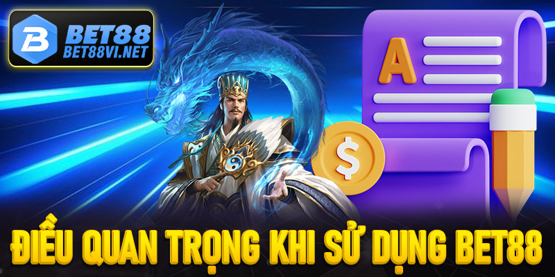 3 điểm quan trọng cần chú ý khi sử dụng tài khoản thành viên Bet88
