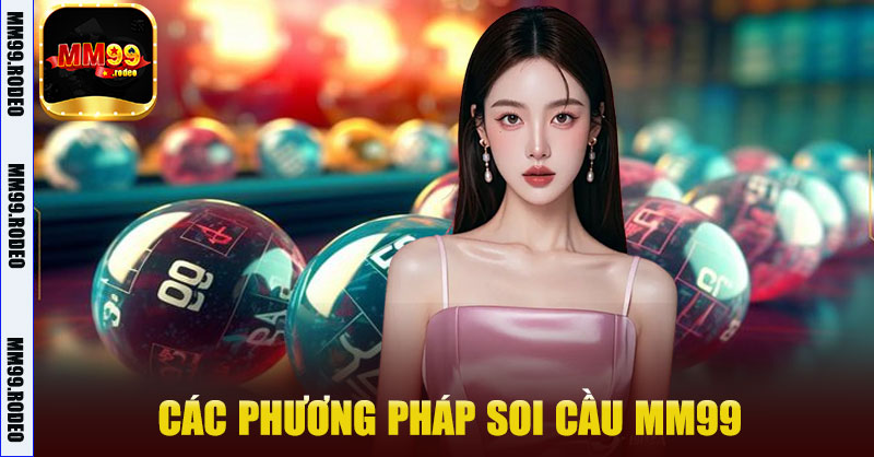 Các phương pháp Soi Cầu MM99