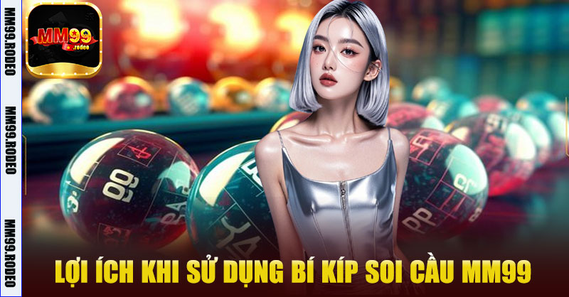 Lợi ích khi sử dụng Bí Kíp Soi Cầu MM99
