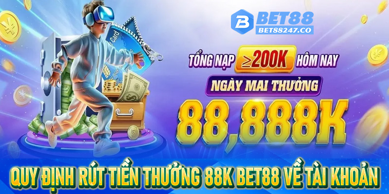 Quy định rút tiền thưởng 88K Bet88 về tài khoản